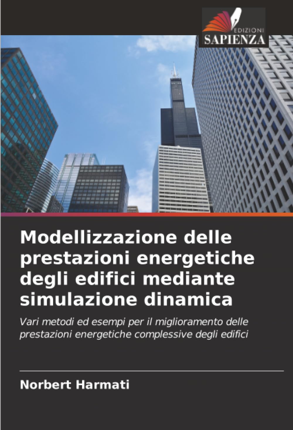 Modellizzazione delle prestazioni energetiche degli edifici mediante simulazione dinamica: Vari metodi ed esempi per il miglioramento delle prestazioni energetiche complessive degli edifici