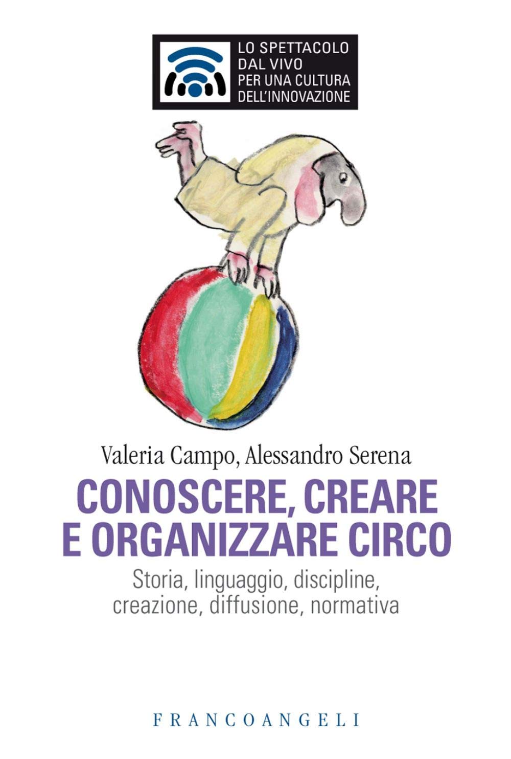 Conoscere E Organizzare Circo. Storia, Linguaggio, Discipline, Creazione, Diffusione, Normativa - 4
