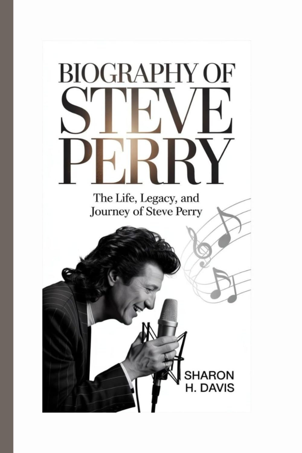 BIOGRAPHY OF STEVE PERRY: The Life, Legacy, and Journey of Steve Perry