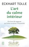 L'art du calme intérieur : Un livre de sagesse qui nous ramène à...