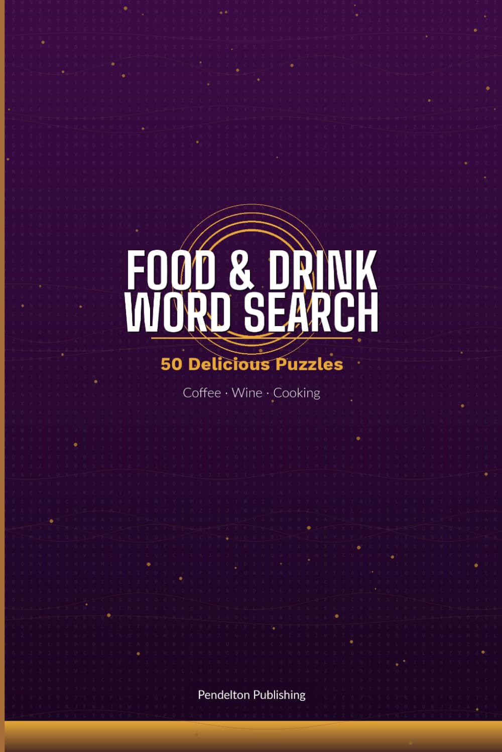 Food & Drink Word Search: 50 Delicious Puzzles - Coffee Wine Cooking