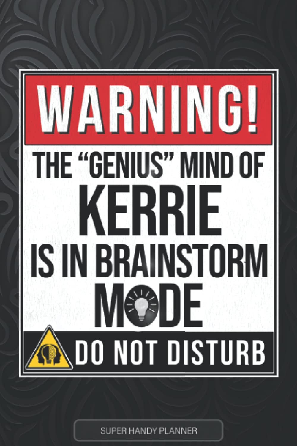 Kerrie: Warning The Genius Mind Of Kerrie Is In Brainstorm Mode - Kerrie Name Custom Gift Planner Calendar Notebook Journal