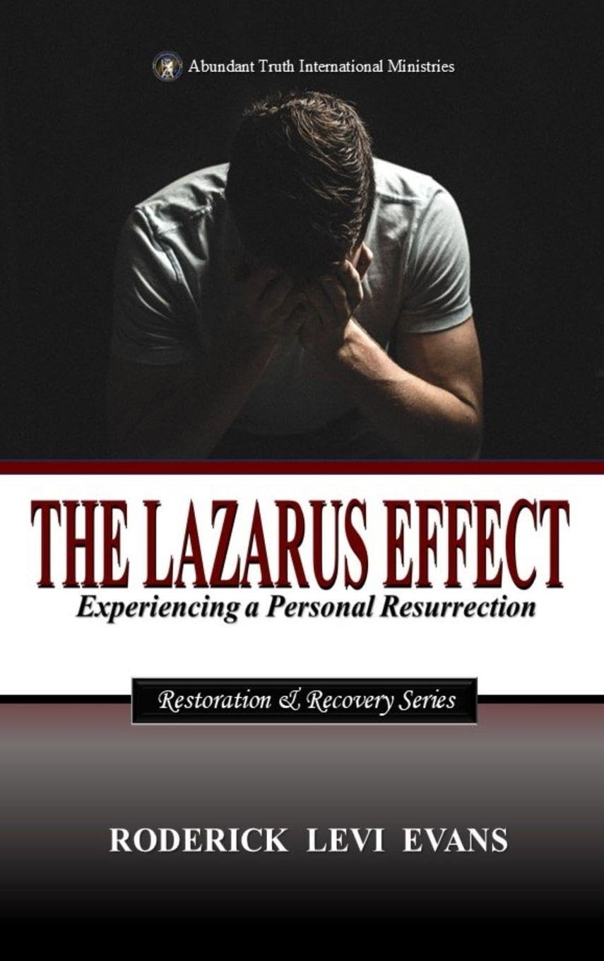 The Lazarus Effect: Experiencing a Personal Resurrection: 4 (Restoration and Recovery)
