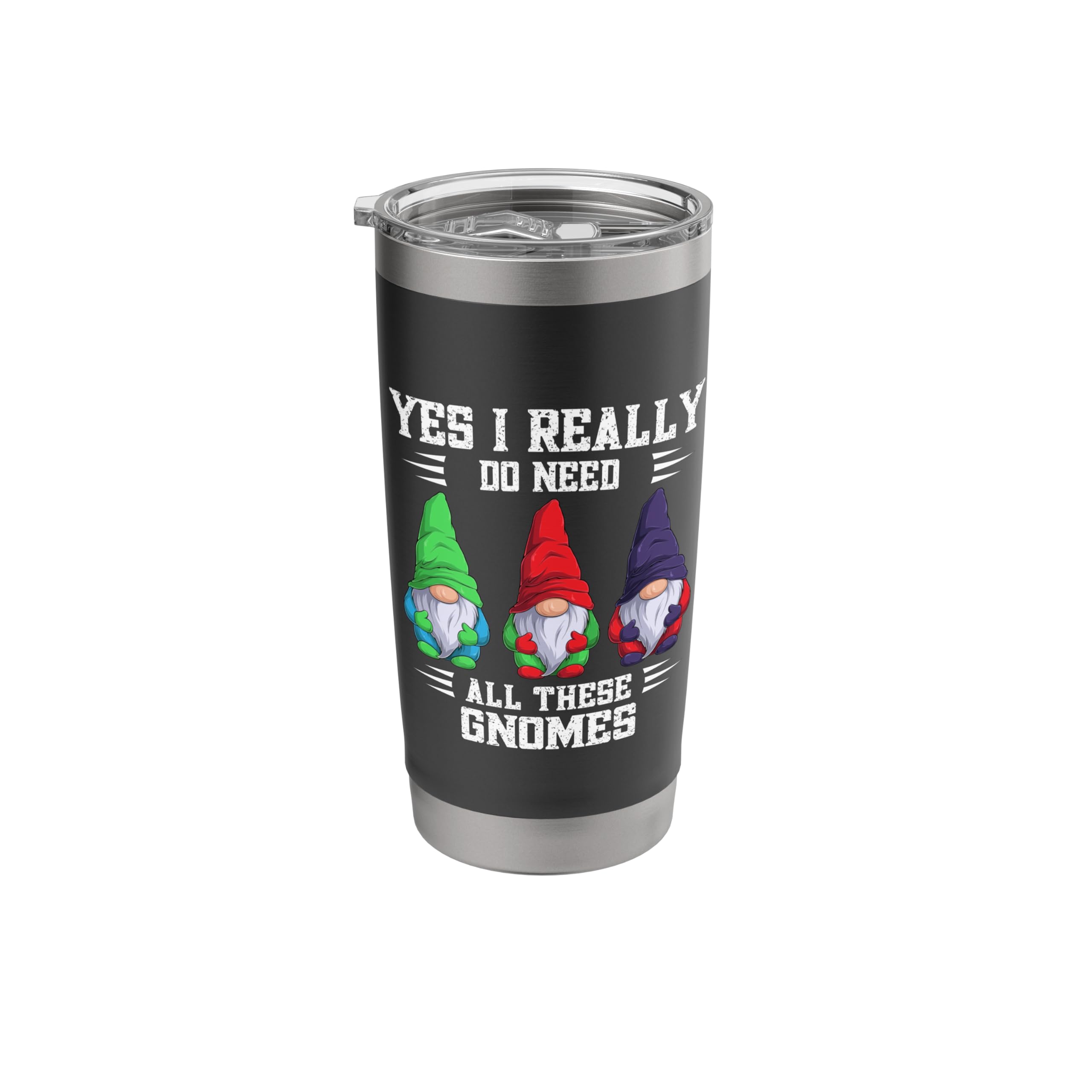 Yes I Really Do Need All These Gnome Garden Gardener Gnomies Stainless Steel Insulated Tumbler