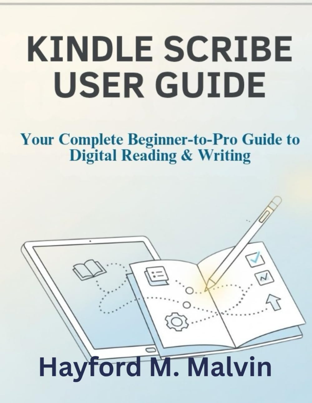 The Kindle Scribe User Guide: Your Complete Beginner-to-Pro Kindle Scribe Guide