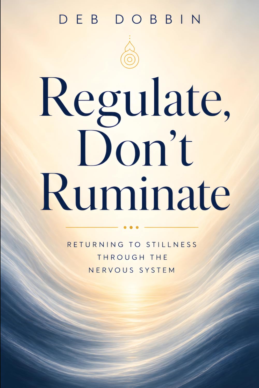 Regulate, Don't Ruminate: Returning to Stillness Through the Nervous System