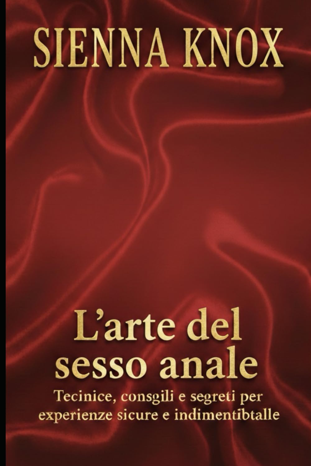 L’arte dell’intimità anale: Tecniche, consigli e segreti per esperienze sicure e indimenticabili