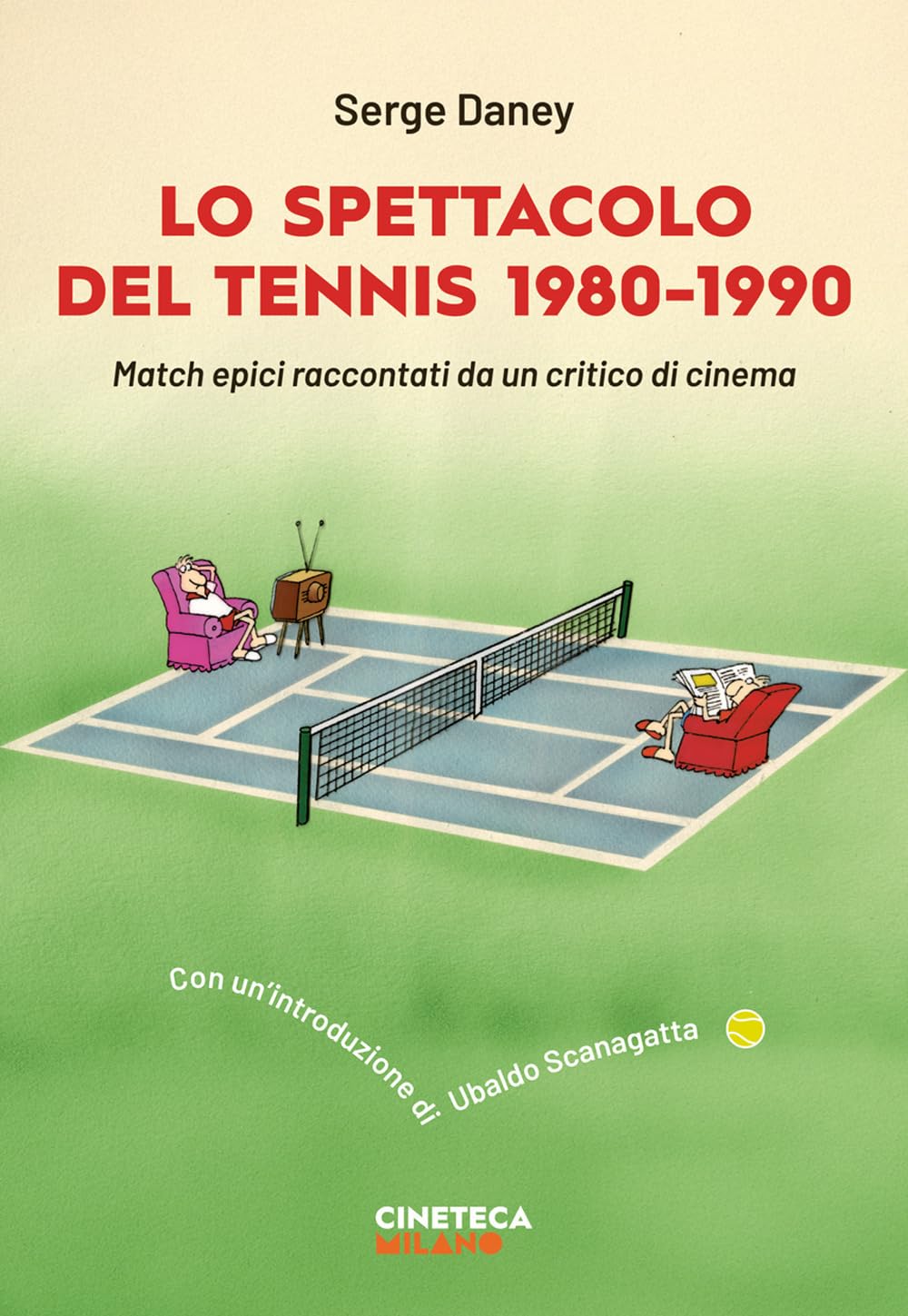 Lo Spettacolo Del Tennis 1980-1990. Match Epici Raccontati Da Un Critico Di Cinema - 4