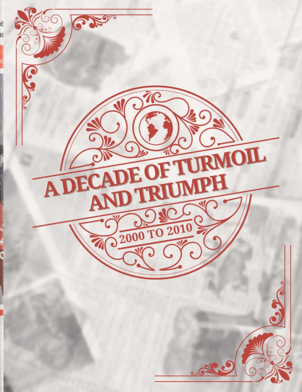 A Decade of Turmoil and Triumph: Major Events from 2000 to 2010: "Decade of change" "Global events" "New millennium" "Political turmoil" "Triumphs of ... "Dot-com boom to financial crisis"