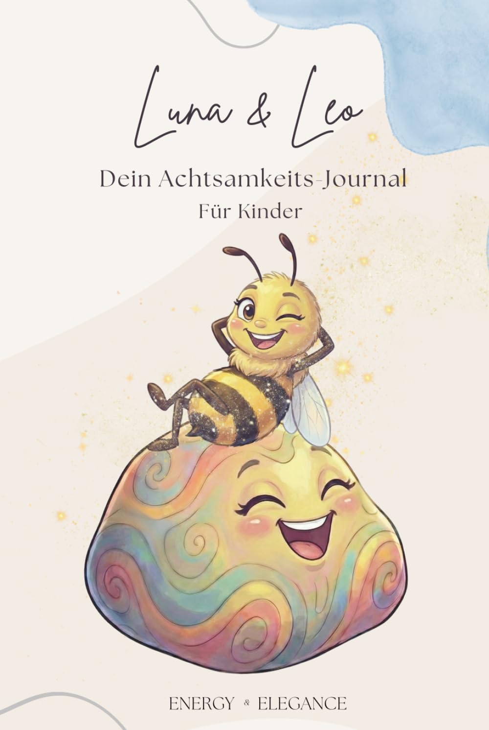 Luna & Leo — Dein Achtsamkeits-Journal für Kinder: Ein 8-Wochen Tagebuch für mehr Dankbarkeit, Selbstliebe und starke Gefühle – Mit Ausmalbildern für Mädchen und Jungen ab 6 Jahren