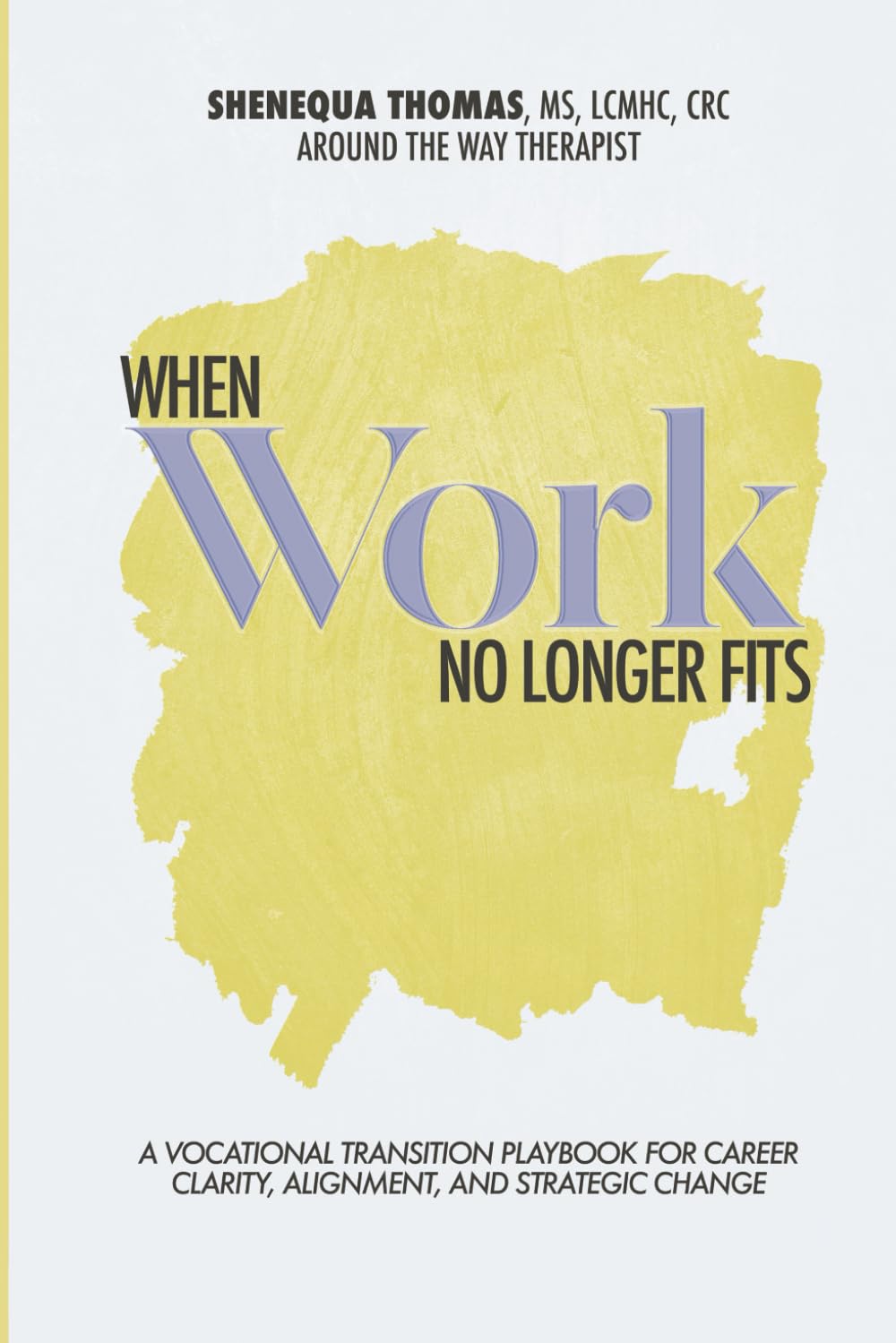 When Work No Longer Fits: A Vocational Transition Playbook for Career Clarity, Alignment, and Strategic Change