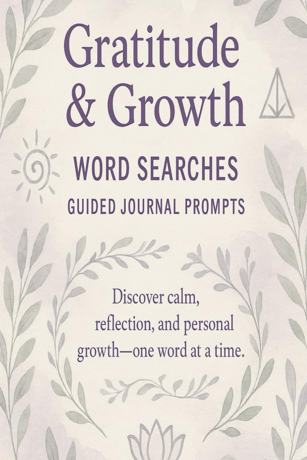 Gratitude & Growth Word Searches Guided Journal Prompts: Discover calm, reflection, and personal growth—one word at a time., Gratitude. Mindfulness. Progress. words search