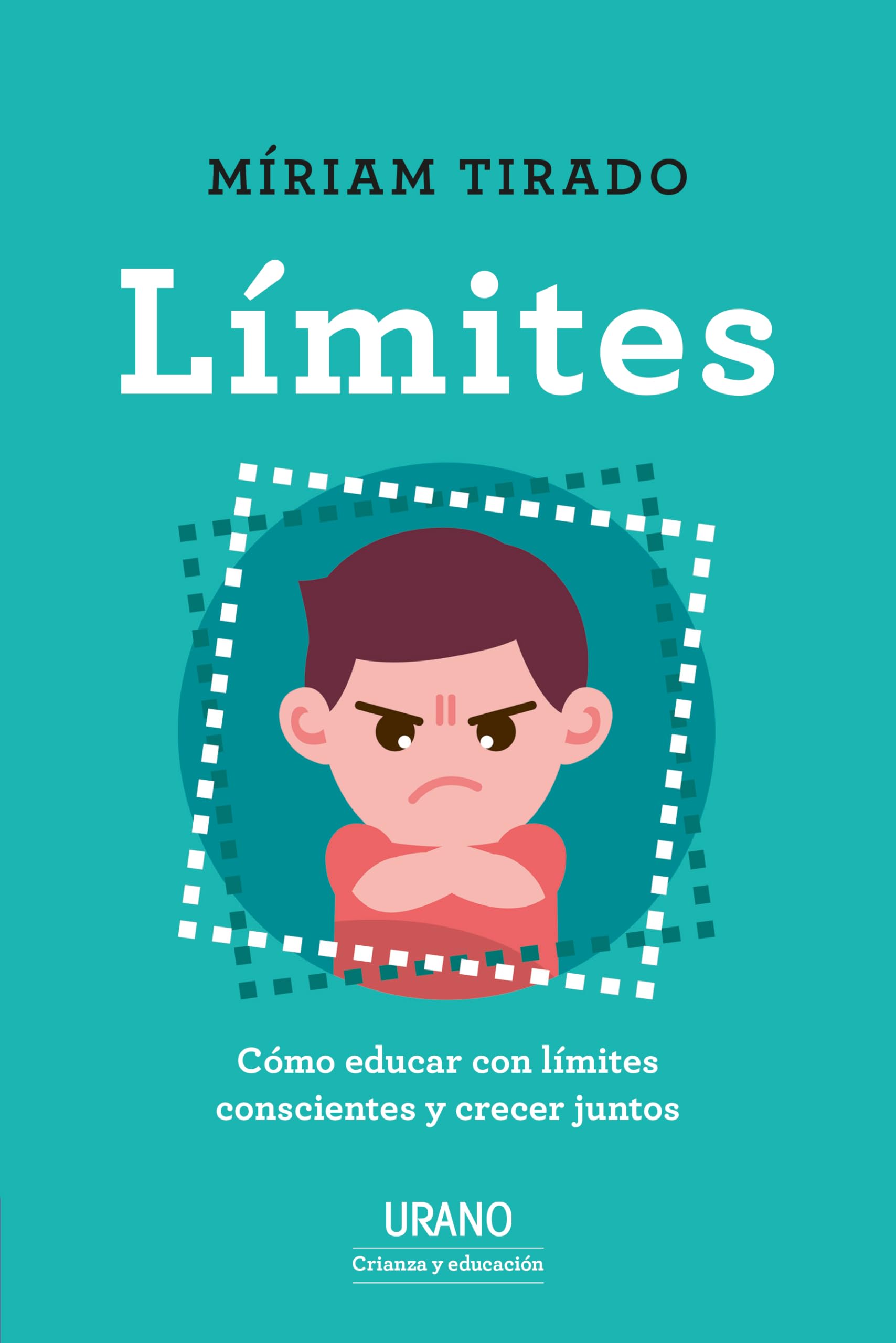 Limites: Como Educar Con Limites Conscientes Y Crecer Juntos (Urano Crianza y Educación)
