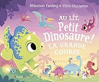 Au lit, petit dinosaure ! La grande course 2324033313 Book Cover