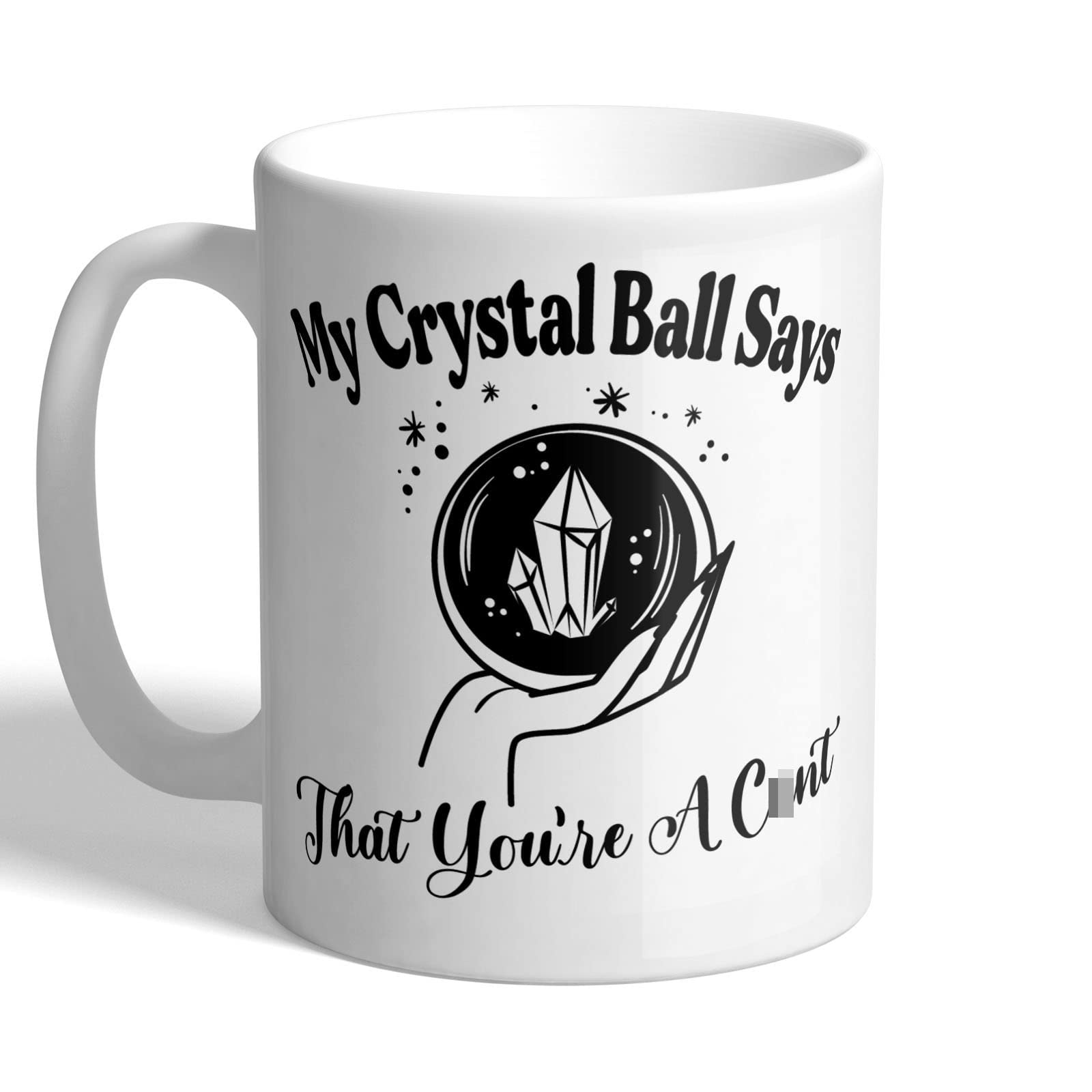 I Love Mugs - My Crystal Ball Says That You're A C*nt - Fortune Teller Mug, Ceramic, 11fl.oz.