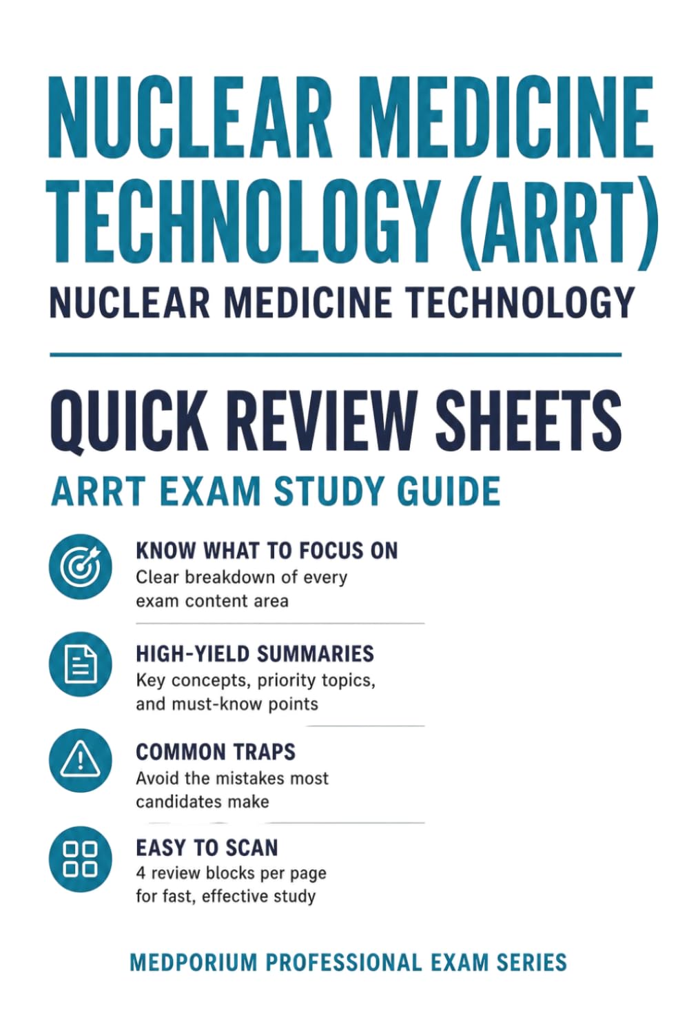 Nuclear Medicine Technology (ARRT) Quick Review Sheets: Nuclear Medicine Technology Certification Study Guide