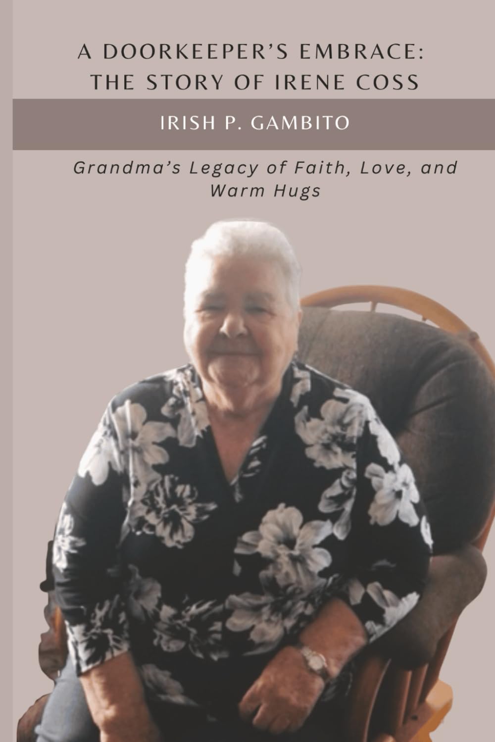 A Doorkeeper's Embrace: The Story of Irene Coss: Grandma's Legacy of Faith, Love, and Warm Hugs