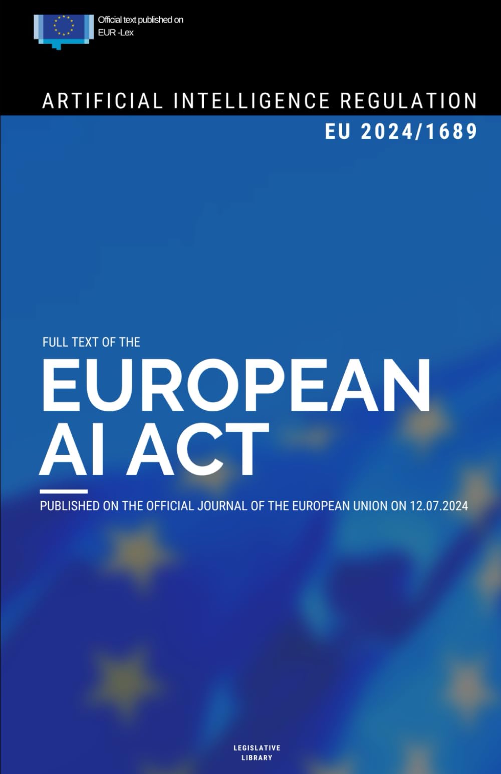 EU AI Act: Full text of the Artificial Intelligence Regulation (EU) 2024/1689