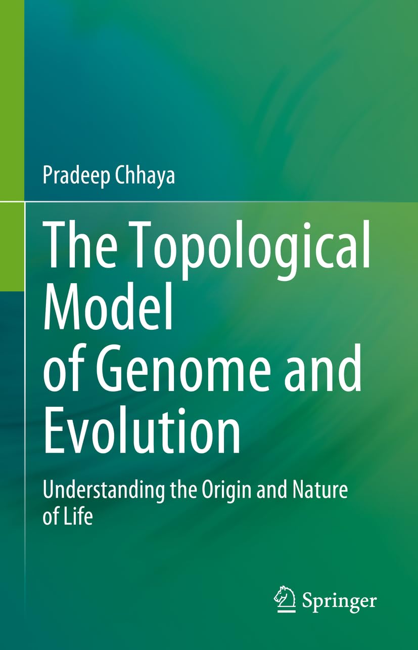 The Topological Model of Genome and Evolution: Understanding the Origin and Nature of Life