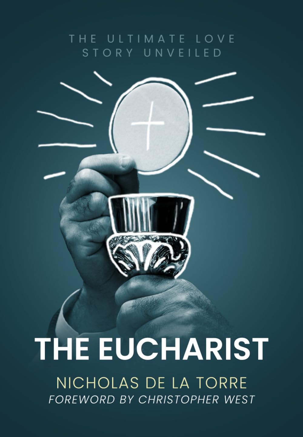 The Eucharist: The Ultimate Love Story Unveiled