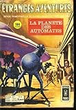  ETRANGES AVENTURES N° 32. LA PLANETE DES AUTOMATES.