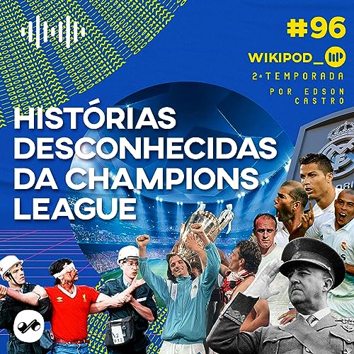 HIST&Oacute;RIAS DESCONHECIDAS DA CHAMPIONS LEAGUE