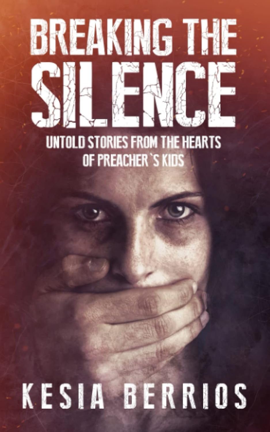 Breaking The Silence Untold Stories From The Hearts of Preacher's Kids