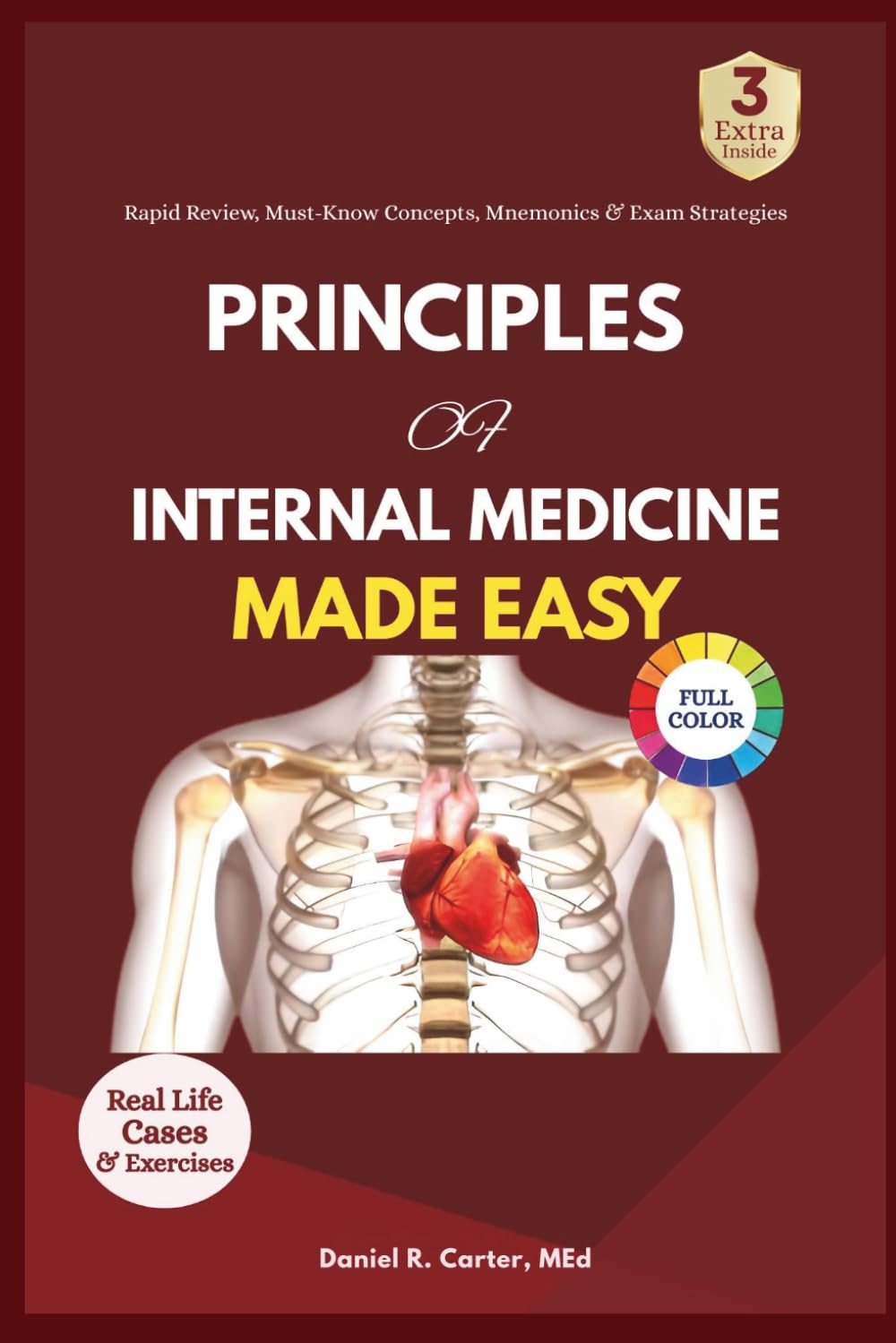 PRINCIPLES OF INTERNAL MEDICINE MADE EASY: Master Clinical Reasoning, Diagnosis, Treatment, and Patient Management with Clear, Evidence-Based Explanations