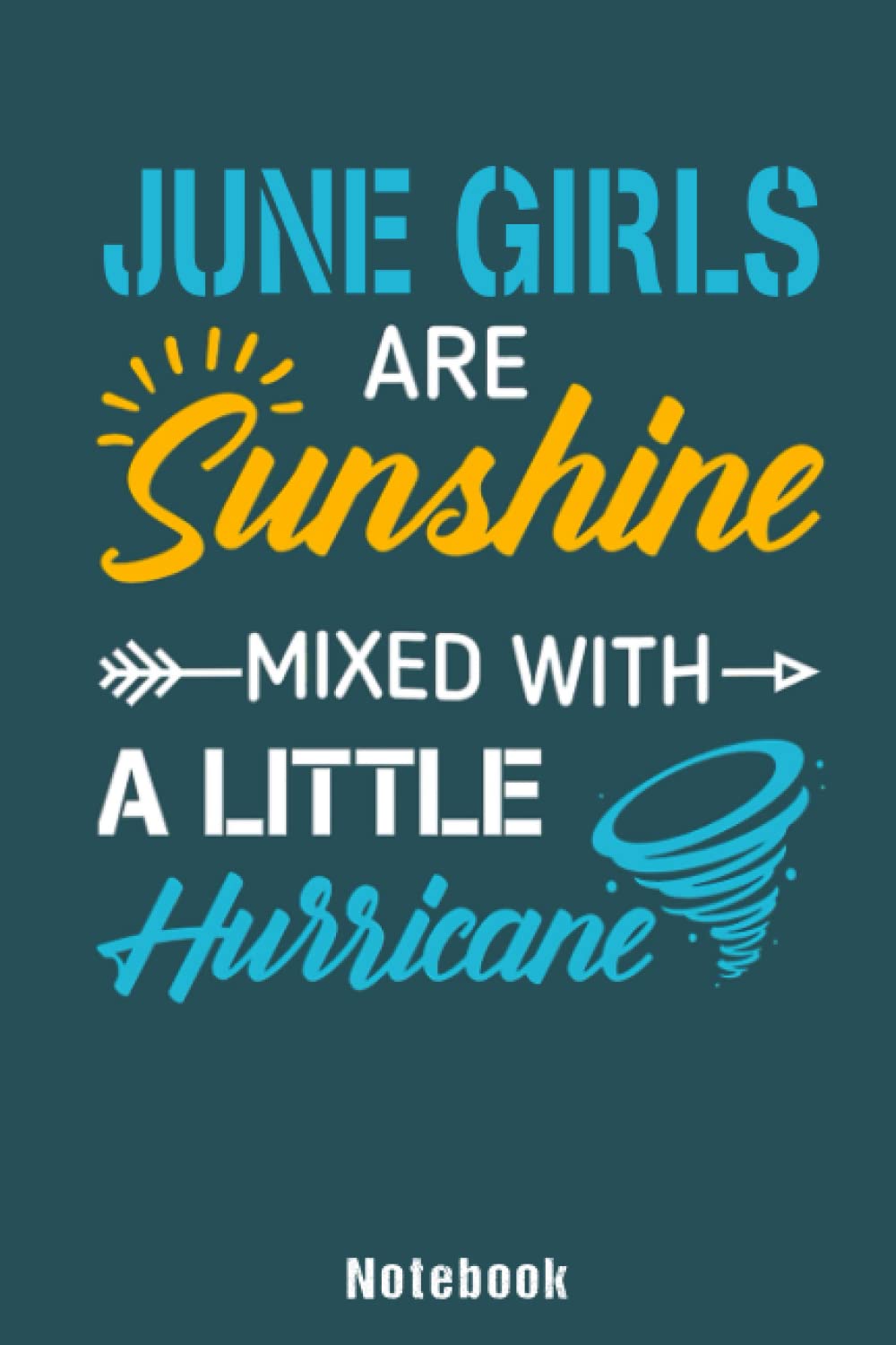 June Girls Are Sunshine Mixed with A Little Hurricane: Notebook Planner - 6x9 inch Daily Planner Journal, To Do List Notebook, Daily Organizer, 110 Pages