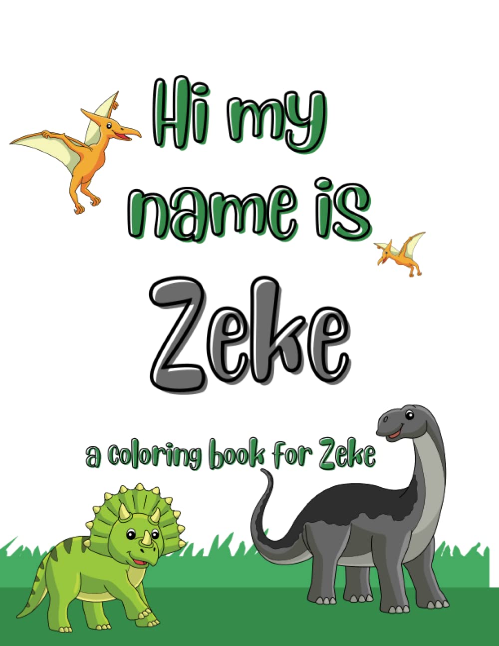 My name is Zeke dinosaur coloring book for kids: A personalized coloring book for kids named Zeke