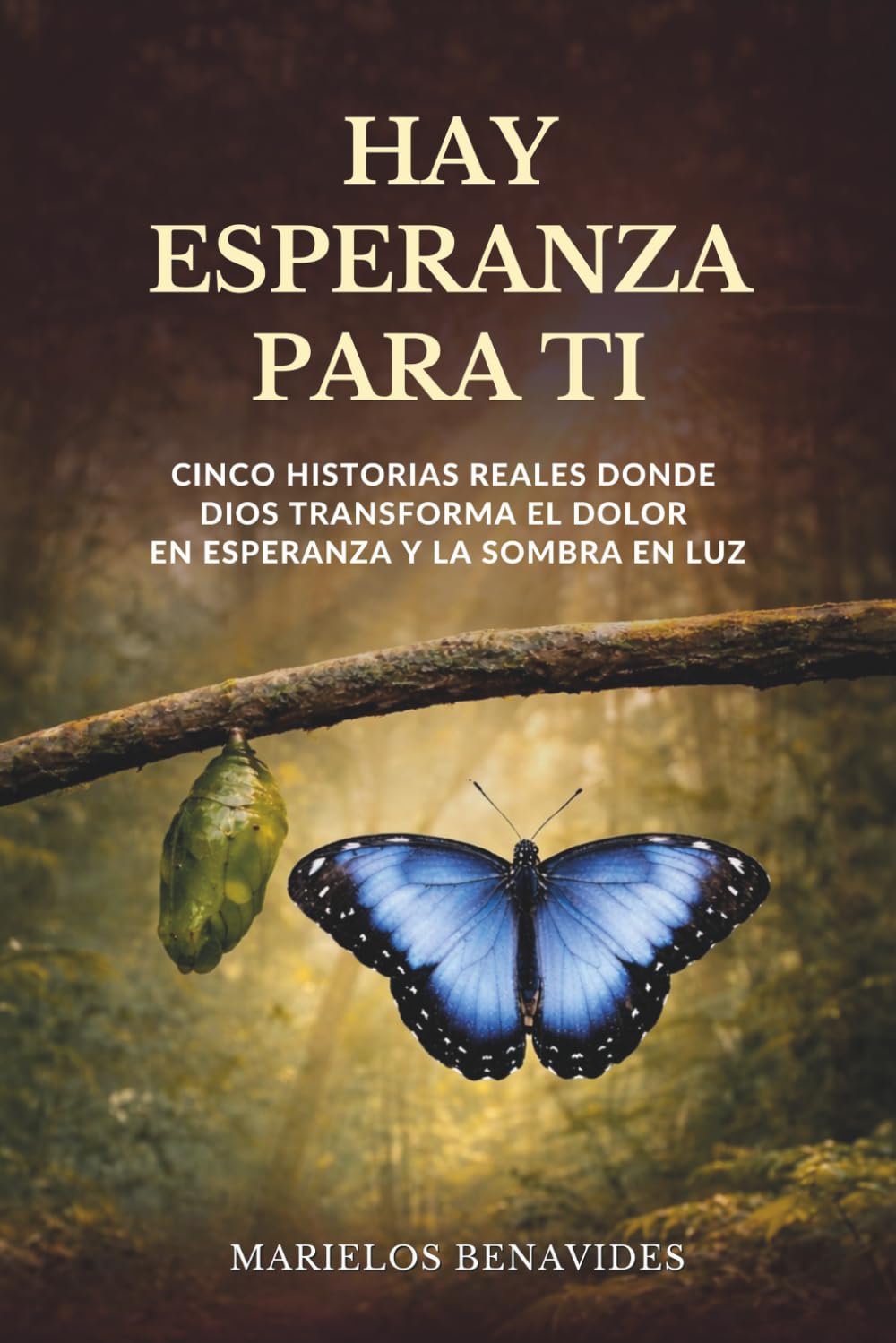 Hay esperanza para ti: Cinco historias reales donde Dios transforma el dolor en esperanza y la sombra en luz