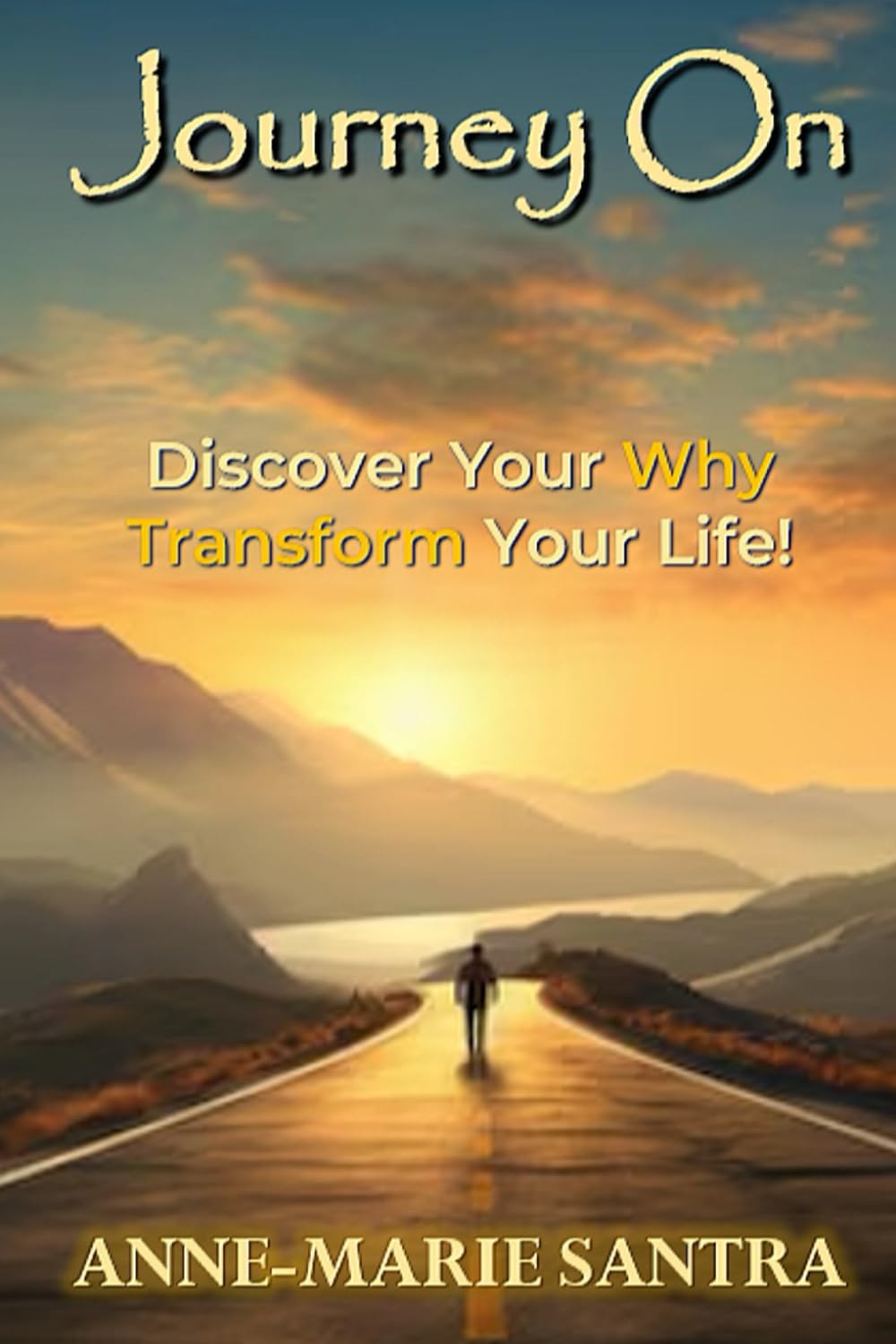 Journey On: Discover Your Why, Transform Your Life