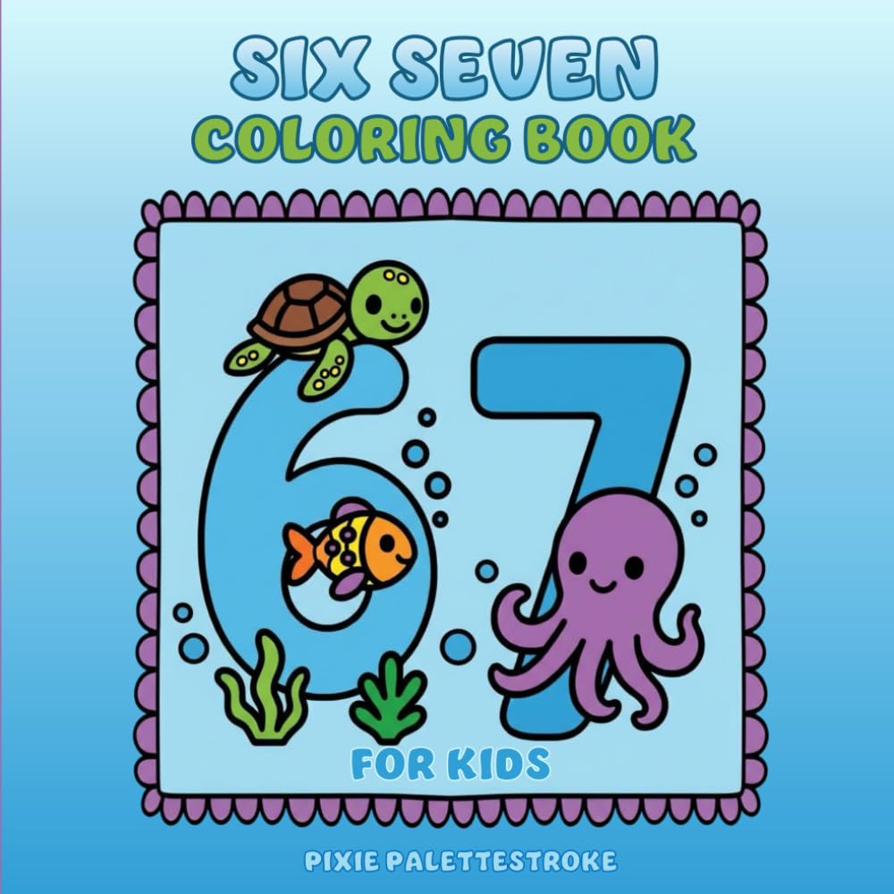 Six Seven Coloring Book: A Meme-Inspired Coloring Book for Kids Ages 3–6