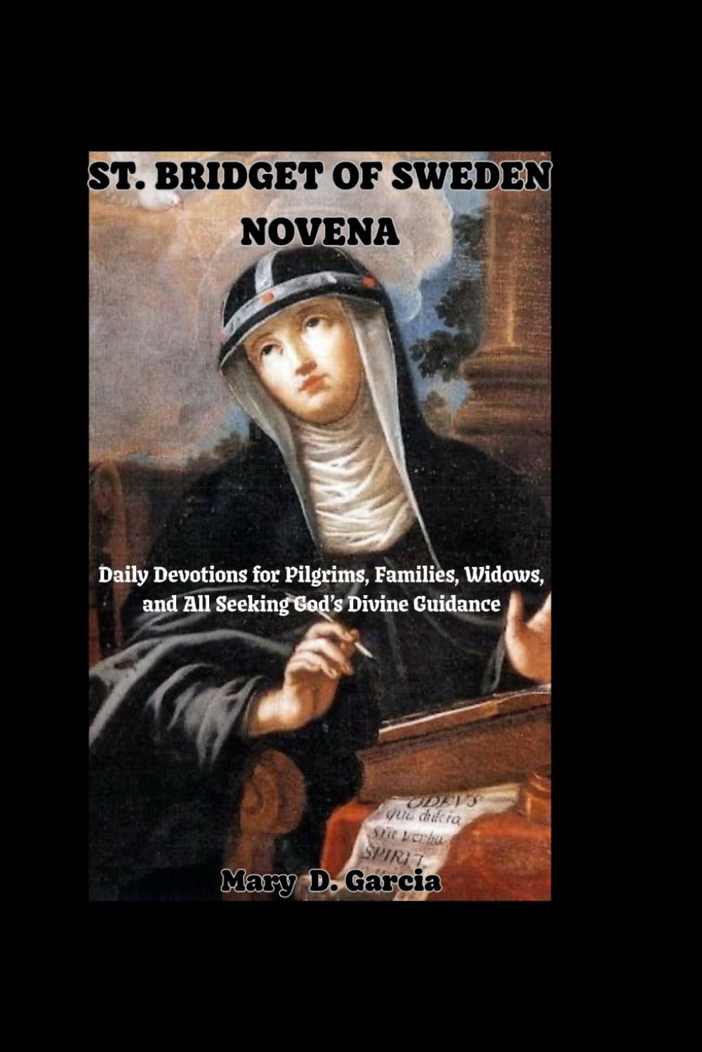 ST. BRIDGET OF SWEDEN NOVENA: Daily Devotions for Pilgrims, Families, Widows, and All Seeking God’s Divine Guidance
