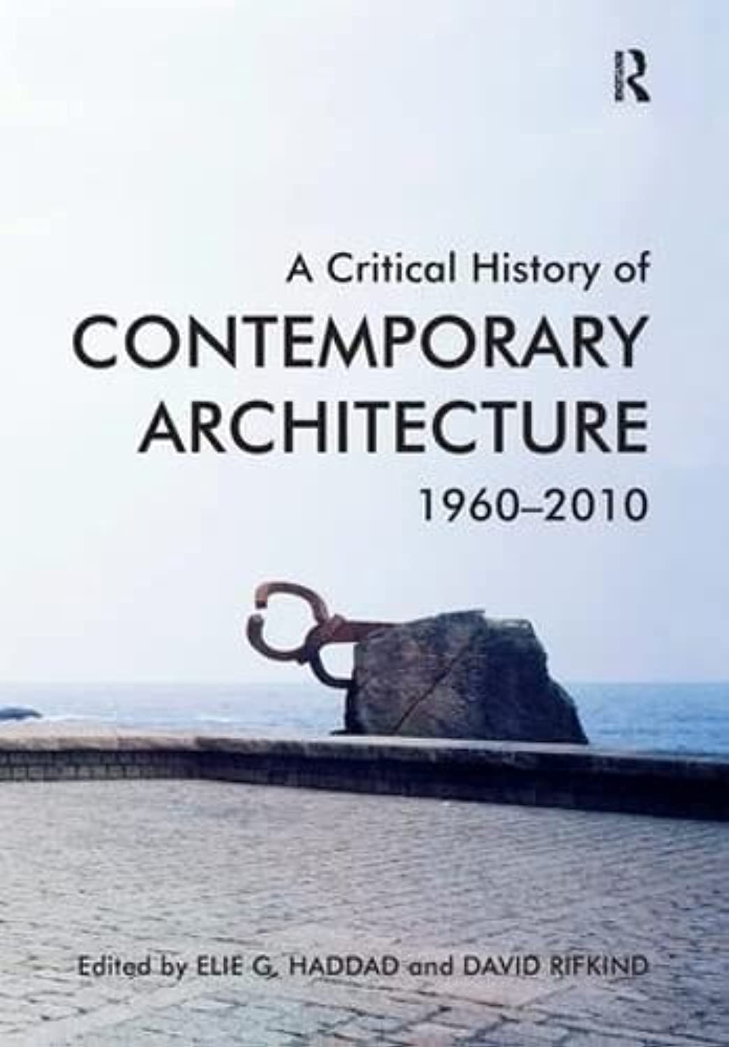 A Critical History of Contemporary Architecture: 1960-2010 Paperback – Illustrated, 28 March 2014