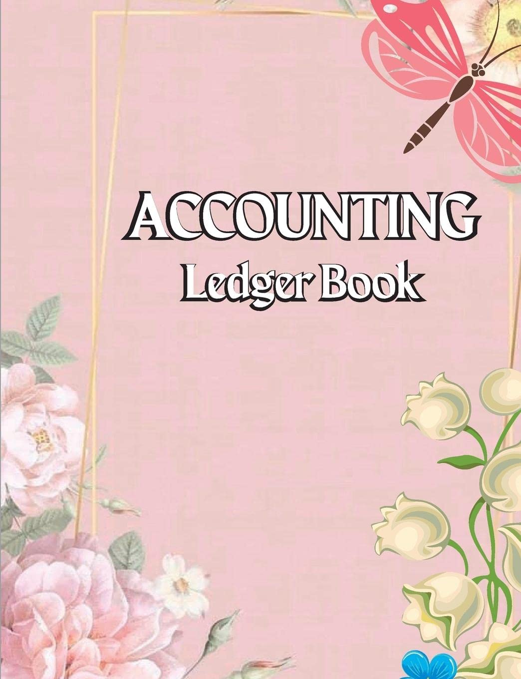 Accounting Ledger Book: Large Simple Accounting Ledger Business Income and Expense Tracker Log Book Income & Expense Account Recorder Bookkeeping ... Personal Use - Ledger Books for Bookkeeping