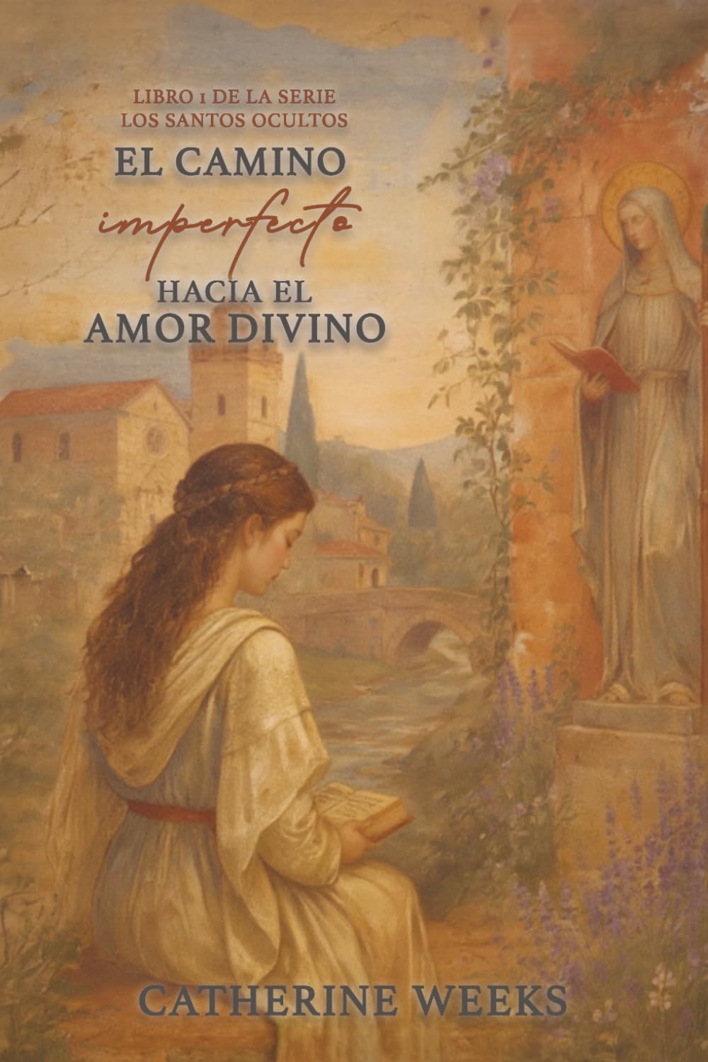 El camino imperfecto hacia el amor divino: 1 (Libro 1 de la serie Los Santos Ocultos)