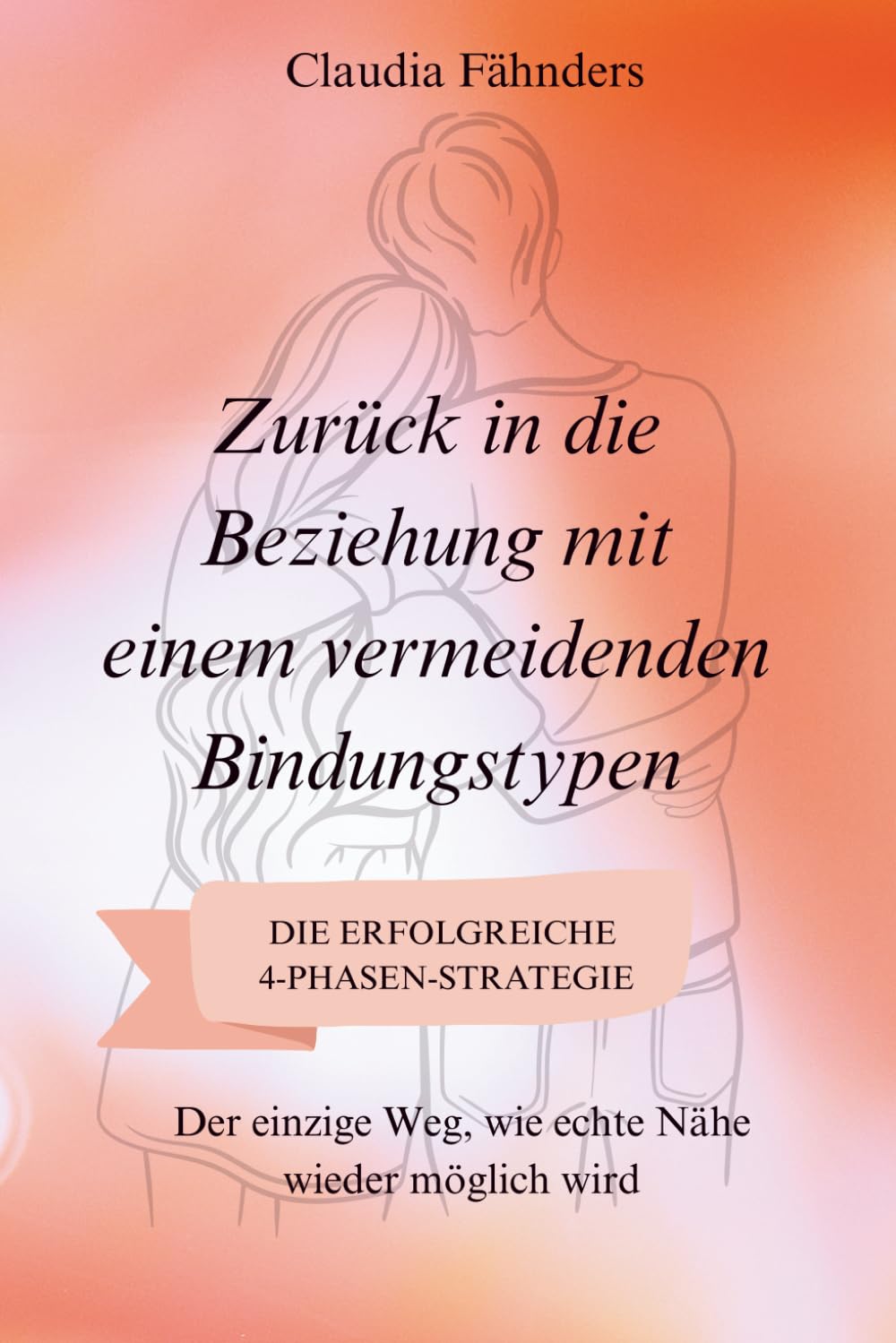 Zurück in die Beziehung mit einem vermeidenden Bindungstypen: Der einzige Weg, wie echte Nähe wieder möglich wird – mit der erfolgreichen 4-Phasen-Strategie