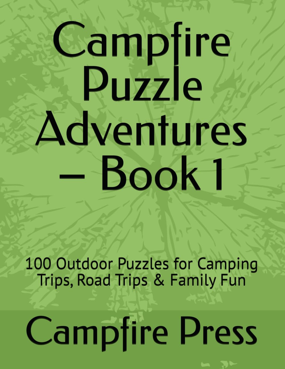 Campfire Puzzle Adventures – Book 1: 100 Outdoor Puzzles for Camping Trips, Road Trips & Family Fun
