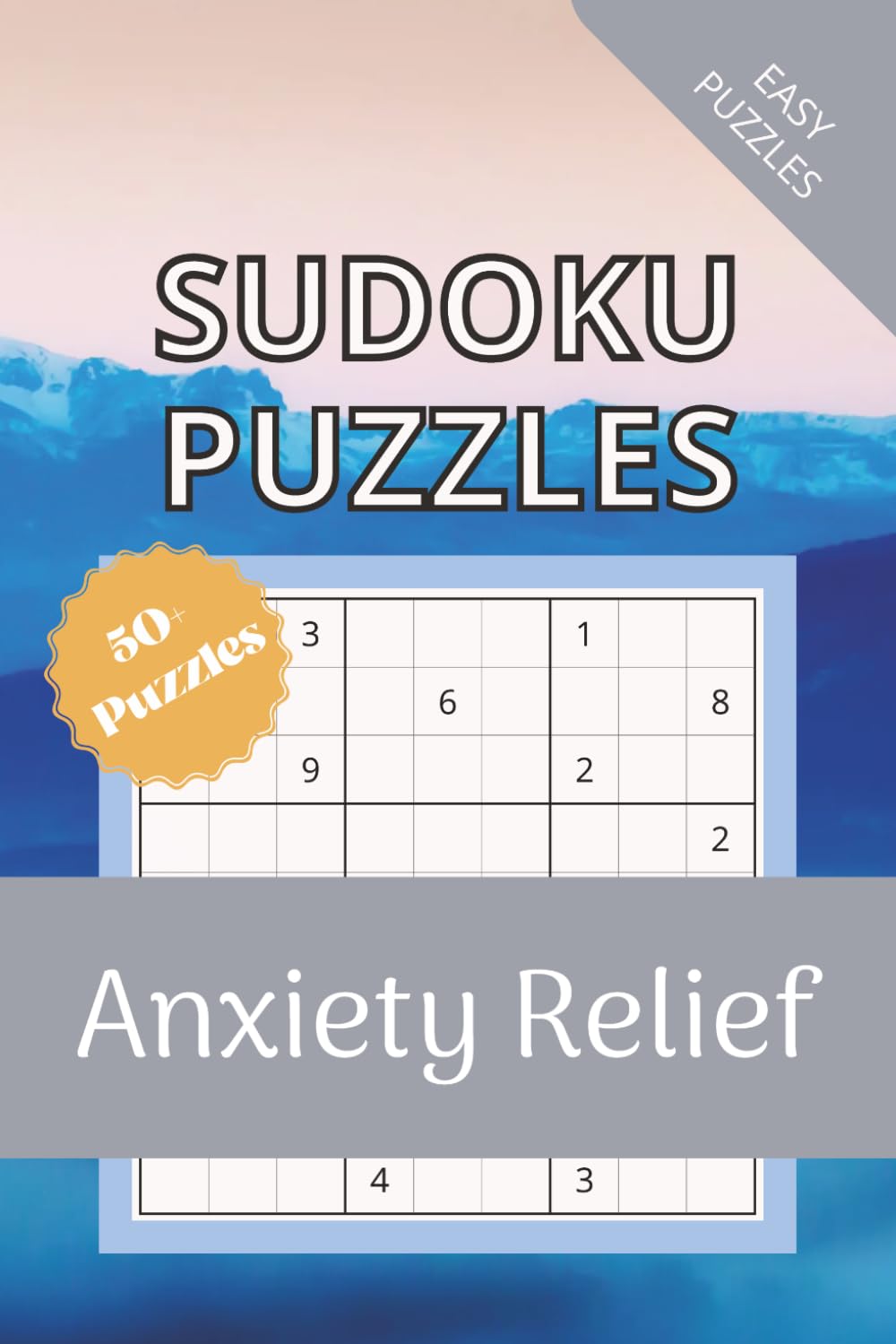 Sudoku Puzzles for Anxiety Relief: Sudoku Puzzle for Anxiety Relief | Soothing Puzzles to Help Relax and Focus | 6x9 inches, 110 pages | 50+ Puzzles | Solutions Included