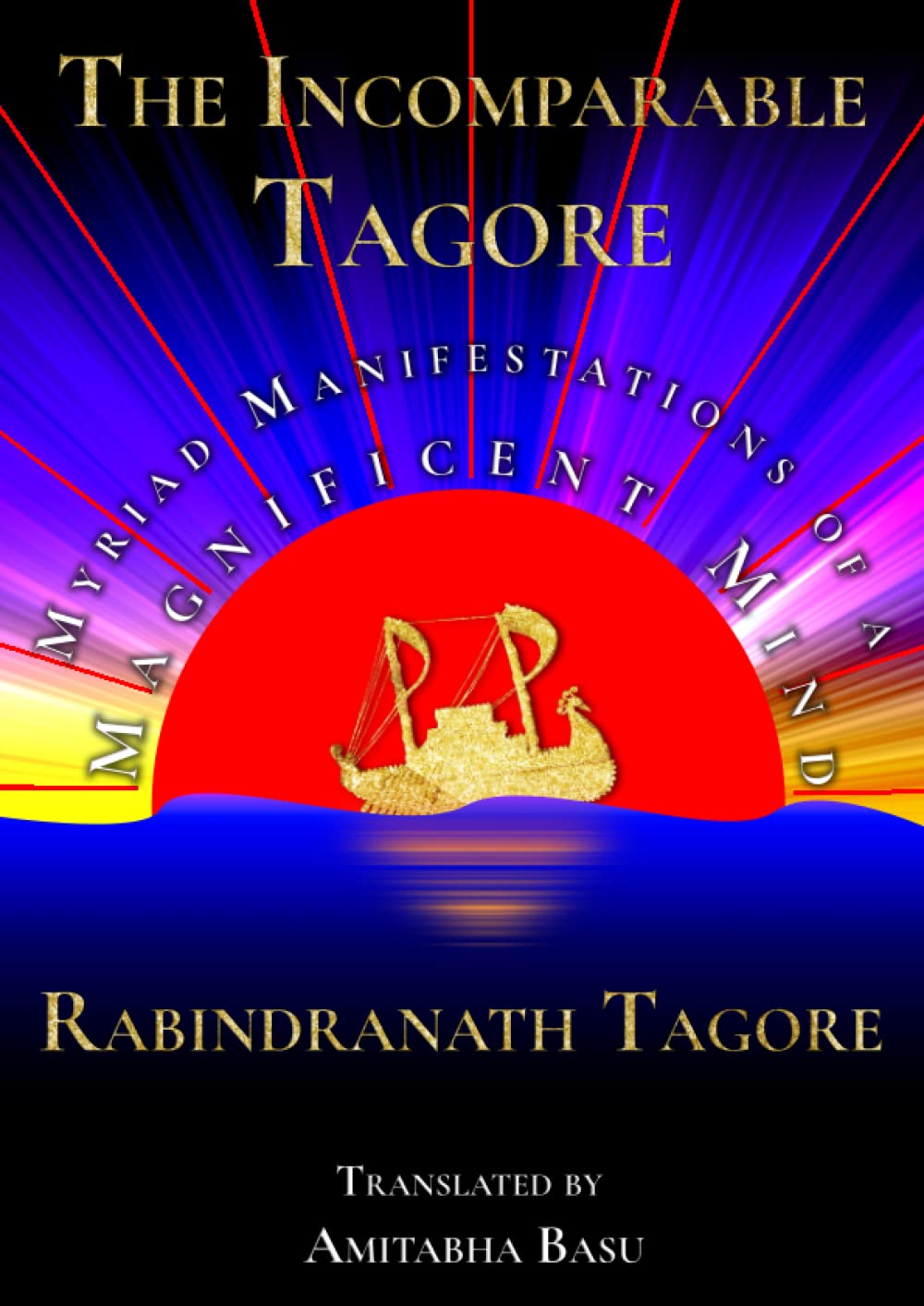 The Incomparable Tagore: Myriad Manifestations of a Magnificent Mind
