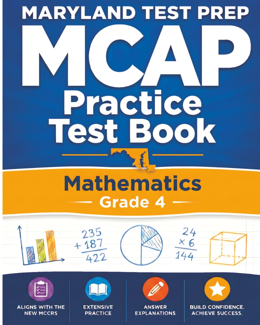 MARYLAND TEST PREP MCAP Practice Test Book Mathematics Grade 4: Complete Preparation for the MCAP Mathematics Assessments