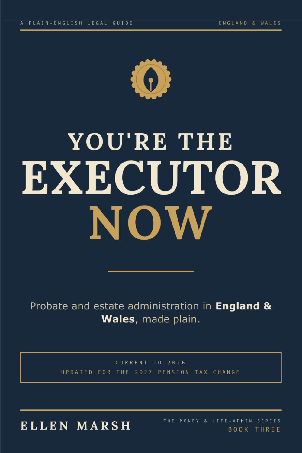 You're the Executor Now: A Plain-English Guide to Probate and Estate Administration in England and Wales, Updated for the 2027 Pension Tax Change