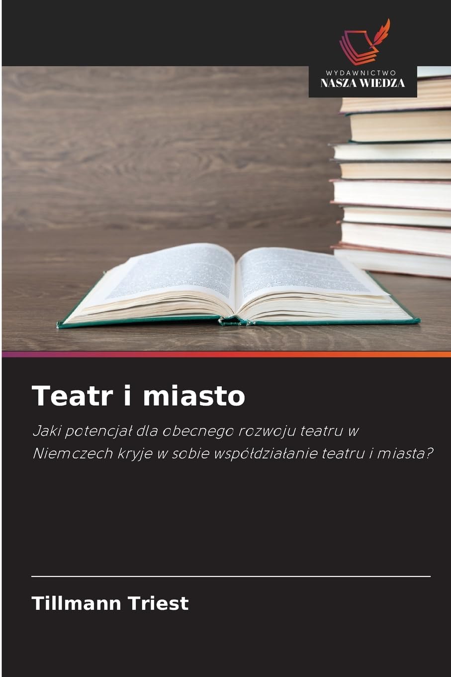 Teatr i miasto: Jaki potencja¿ dla obecnego rozwoju teatru w Niemczech kryje w sobie wspó¿dzia¿anie teatru i miasta?