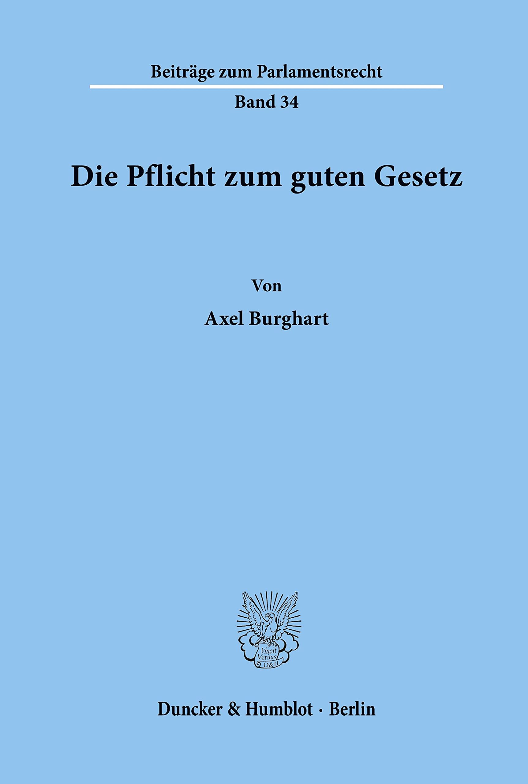 Die Pflicht zum guten Gesetz.: Dissertationsschrift (Beiträge zum Parlamentsrecht, Band 34)