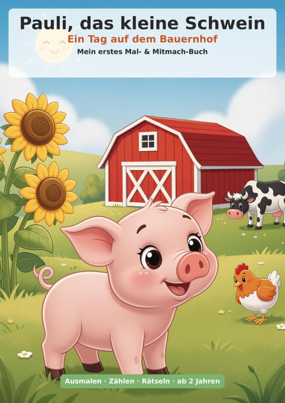 Pauli, das kleine Schwein: Ein Tag auf dem Bauernhof – Mein erstes Mal- & Mitmach-Buch (ab 2 Jahren)