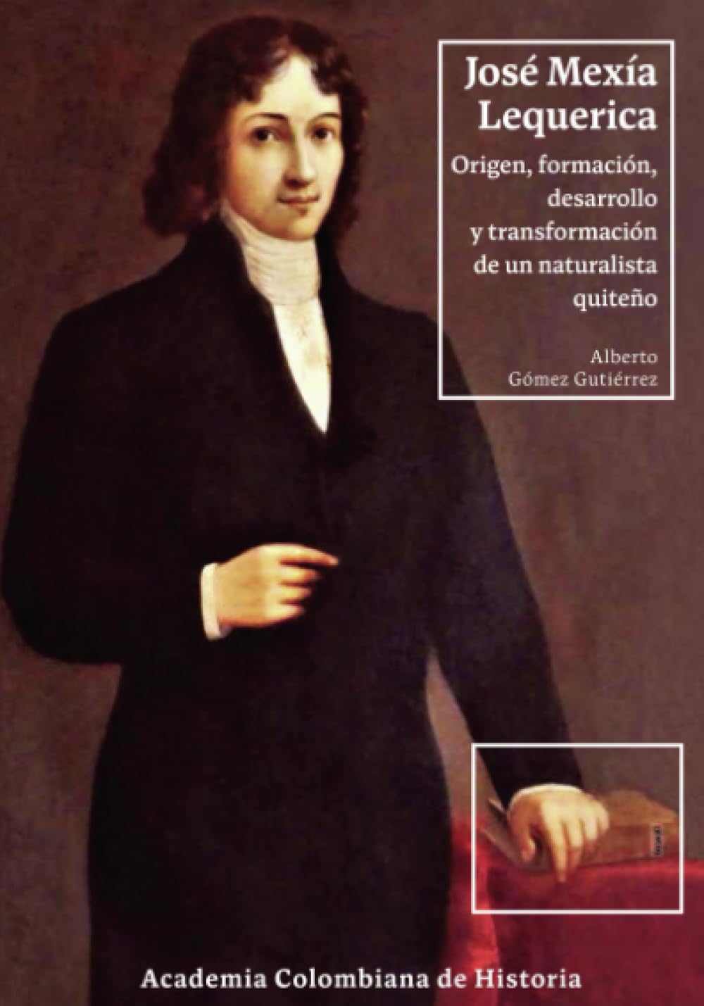 José Mexía Lequerica. Origen, formación, desarrollo y transformación de un naturalista quiteño