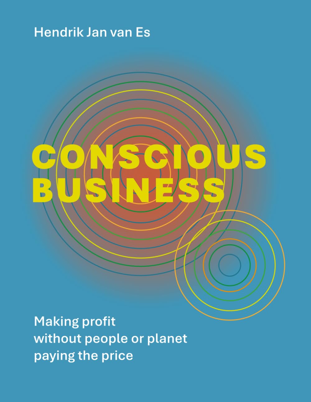 Conscious Business: Making profit without people of planet paying the price