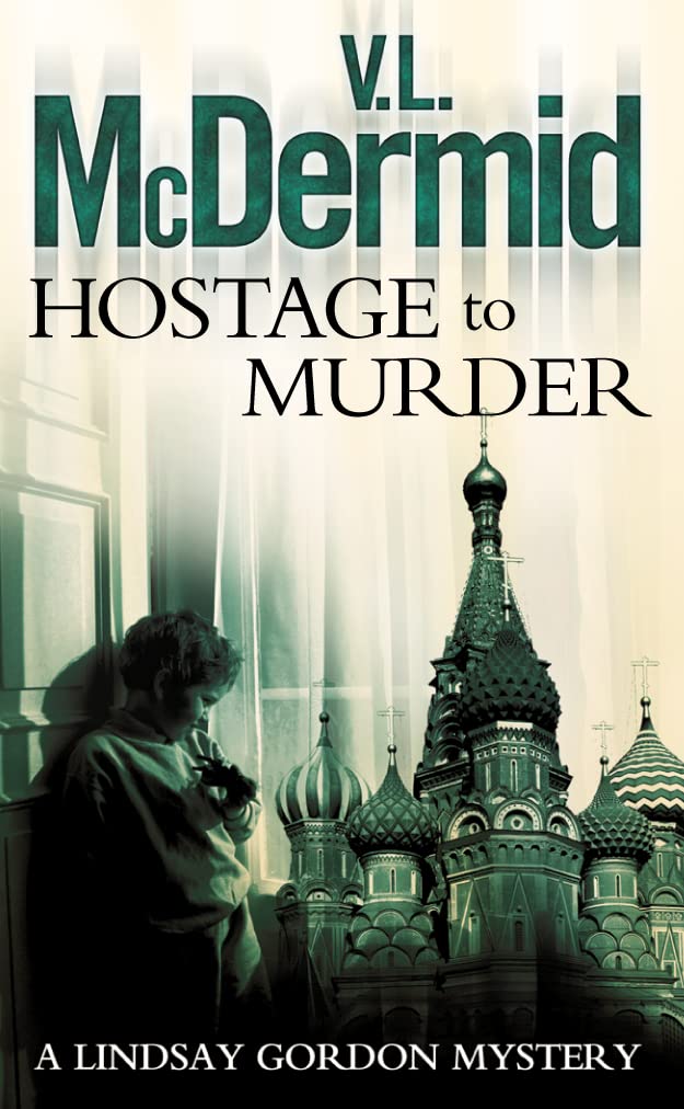 Hostage to Murder: The gripping and twisty thriller from the bestselling author of the Allie Burns and Karen Pirie series: Book 6 (Lindsay Gordon Crime Series)