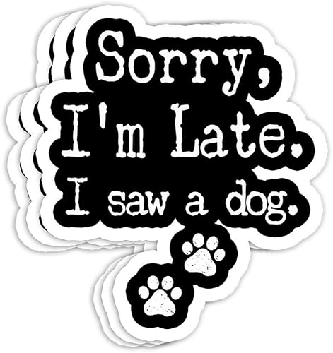 Sorry I'm Late I Saw A Dog - Decoraciones de regalo para hombres y mujeres con estampado de patas para amantes de los perros, calcomanías de vinilo